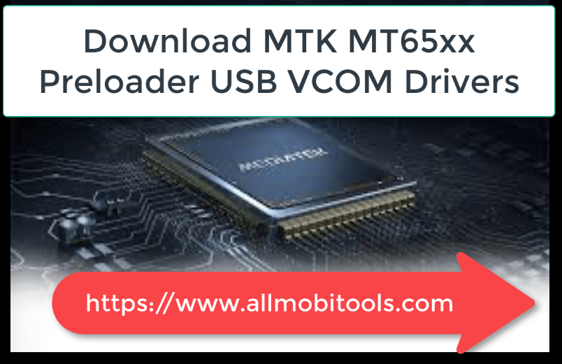 Download MTK MT65xx Preloader USB VCOM Drivers for Windows 7/8/10