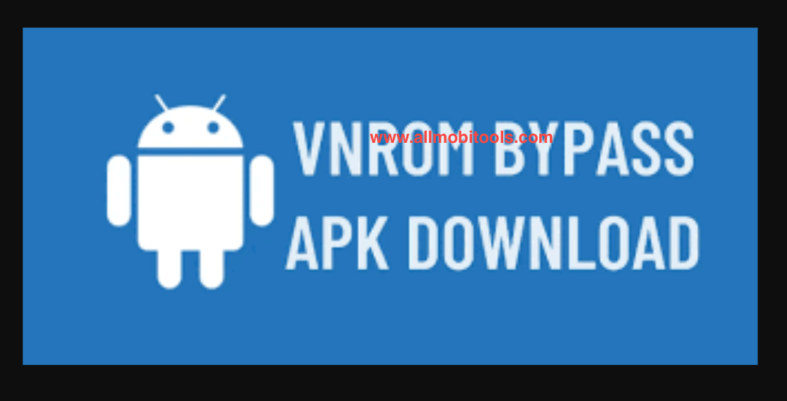 vnROM FRP Bypass 2024 APK Free Download [Bypass Google Account]