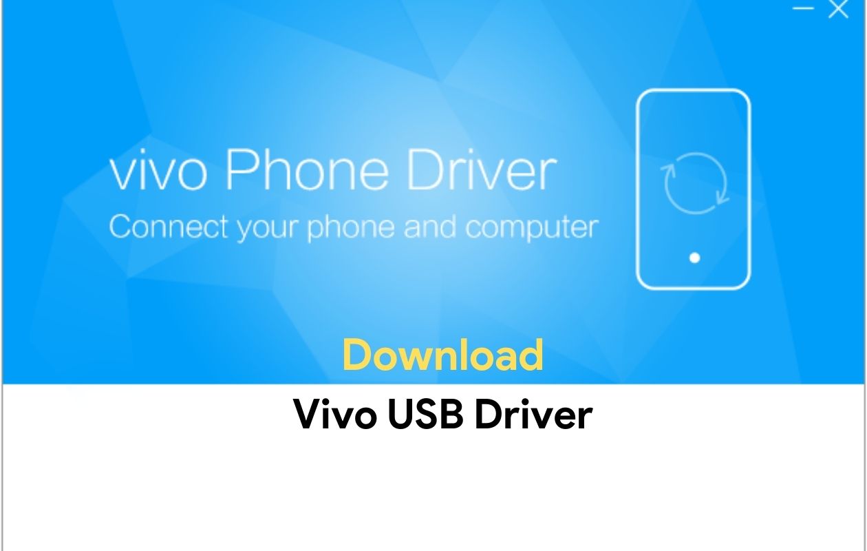 Vivo MTP Drivers Free Download Latest 2024 for Windows 7/8/10